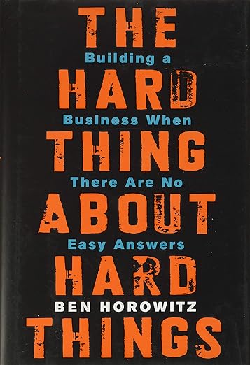 The Hard Thing About Hard Things (Ben Horowitz)